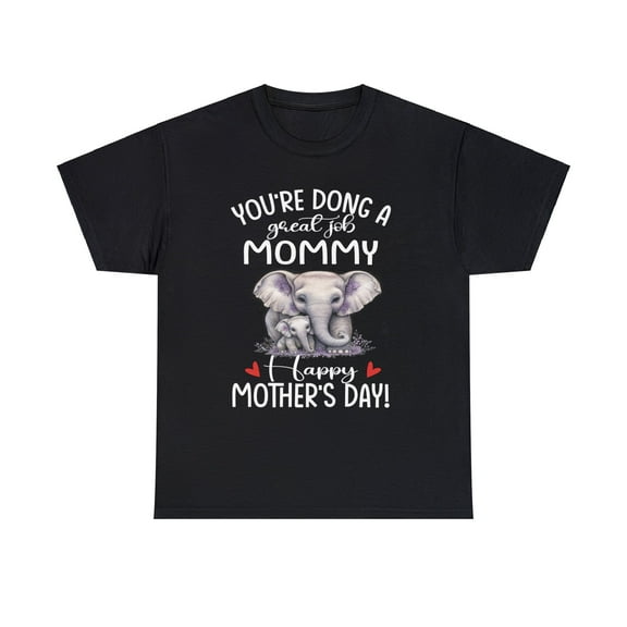 Elephant Mom Shirt, You're Doing great Job Mom Shirt, Mom Day ID-0201-KGBX