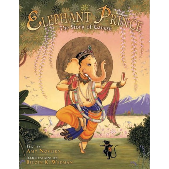 Elephant Prince: The Story of Ganesh, (Hardcover)