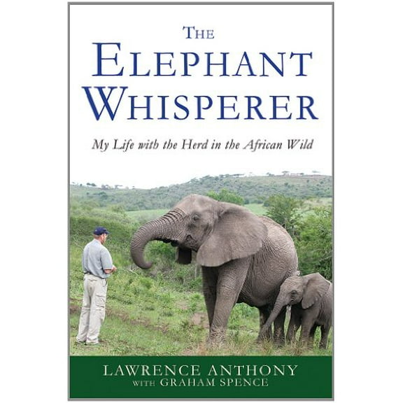 Pre-Owned The Elephant Whisperer: My Life with the Herd in the African Wild (Paperback) 125000781X 9781250007810