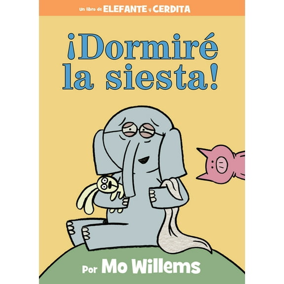 Elephant and Piggie Book Dormir La Siesta!, (Hardcover)