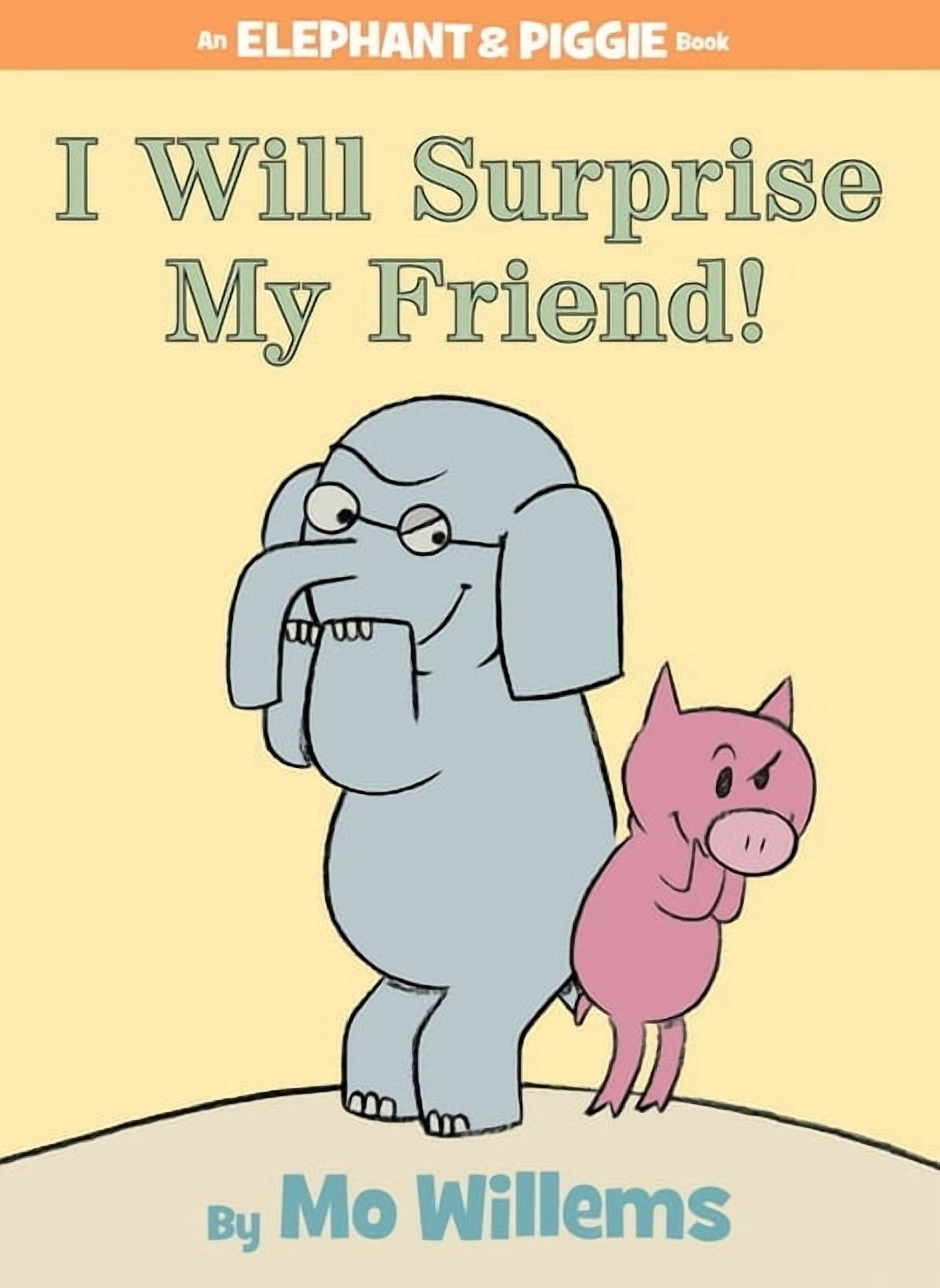 Elephant and Piggie Book I Will Surprise My Friend!-An Elephant
