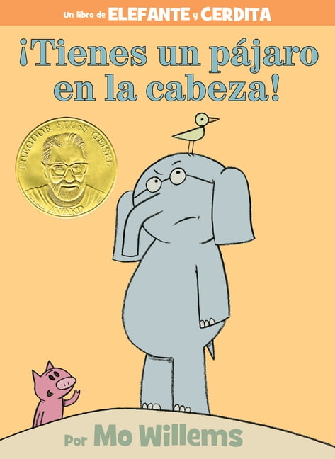 Elephant and Piggie Book ¡Tienes Un Pájaro En La Cabeza!-An