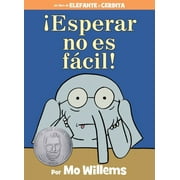 MO WILLEMS Elephant and Piggie Book Â¡Esperar No Es FÃ¡cil!-An Elephant and Piggie Book, Spanish Edition, (Hardcover)