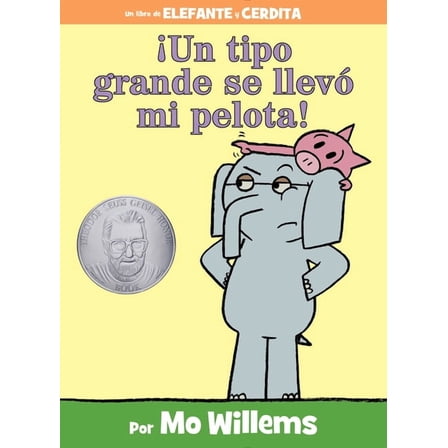 Elephant and Piggie Book ¡Un Tipo Grande Se Llevó Mi Pelota!-An Elephant and Piggie Book, Spanish Edition, (Hardcover)