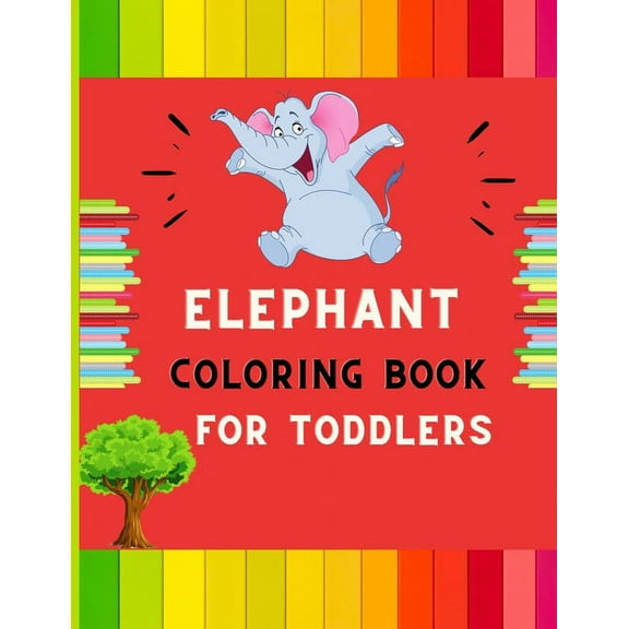 Elephant coloring book for toddlers : A funny collection of easy elephant coloring book for kids, toddlers & preschoolers, boys & girls: A Fun Kid coloring book for beginners: book for dolphin lovers. (Paperback)