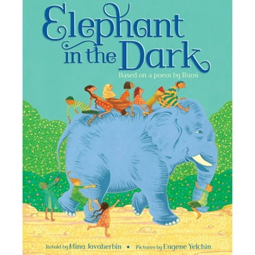 Pre-Owned Elephant in the Dark: Based on a Poem by Rumi (Hardcover) 0545636701 9780545636704
