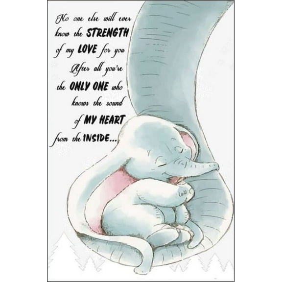 Elephant no one else will ever know the strength of my love for you poster 11 x 17 Inch Poster