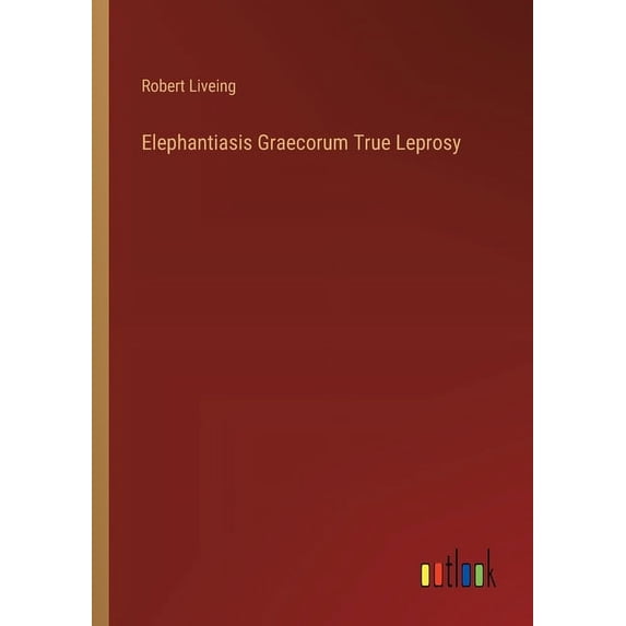 Elephantiasis Graecorum True Leprosy (Paperback)