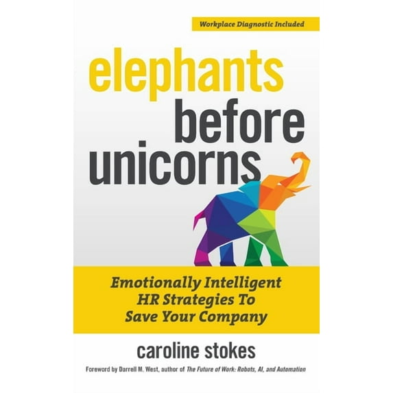 Elephants Before Unicorns: Emotionally Intelligent HR Strategies to Save Your Company, (Hardcover)