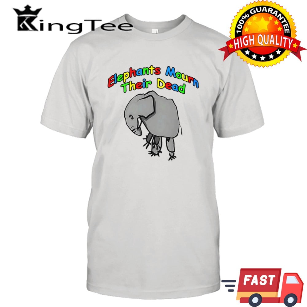 Elephants Mourn Their Dead Meme Shirt