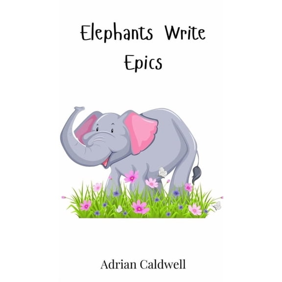 Elephants Write Epics, (Hardcover)