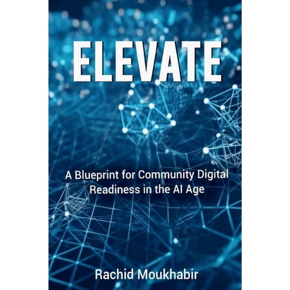 Elevate: A Blueprint for Community Digital Readiness in the AI Age, (Paperback)