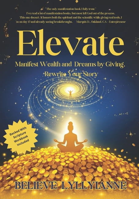 Elevate: Manifest Wealth and Dreams by Giving, Rewrite Your Story, (Paperback)