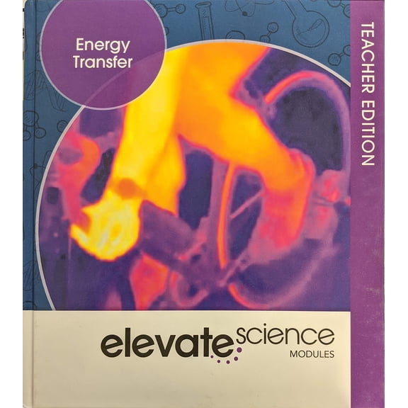 Elevate Science Modules: Energy Transfer Teacher Edition, c. 2019, 9781418291648, 1418291641
