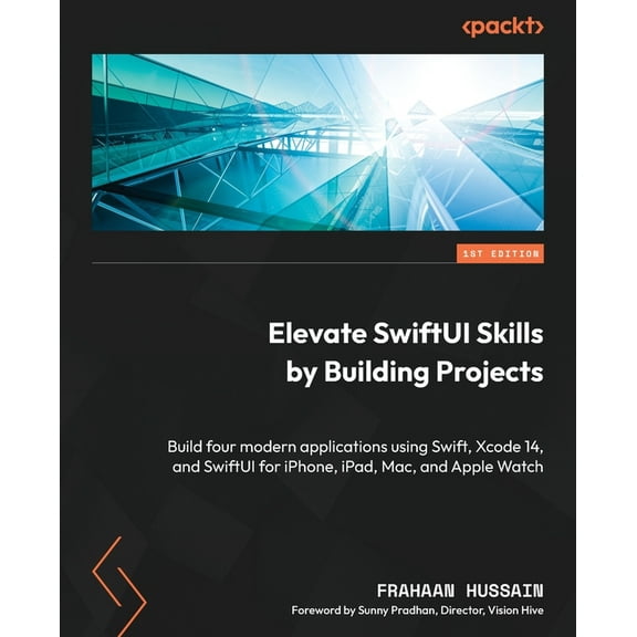 Elevate SwiftUI Skills by Building Projects: Build four modern applications using Swift, Xcode 14, and SwiftUI for iPhon, (Paperback)