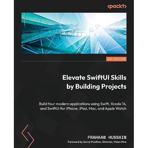 Pre-Owned Elevate SwiftUI Skills by Building Projects: Build four modern applications using Swift, Xcode 14, and SwiftUI for iPhone, iPad, Mac, and Apple Watch, 9781803242071, 1803242078, Paperback, 1 edition