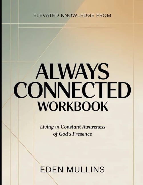 Elevated Knowledge from Always Connected: Living in Constant Awareness of God's Presence, (Paperback)