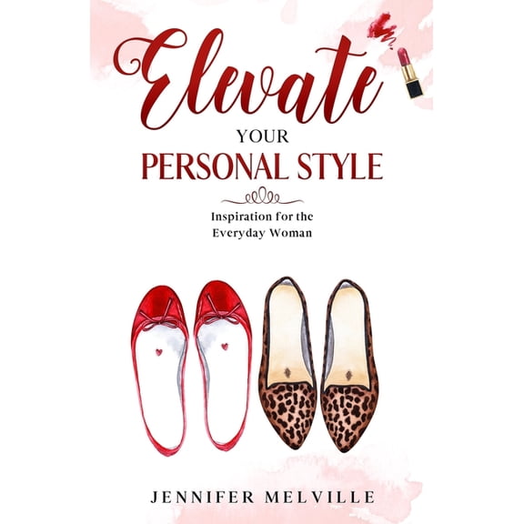 Elevated Living Elevate Your Personal Style: Inspiration for the Everyday Woman, Book 2, (Paperback)