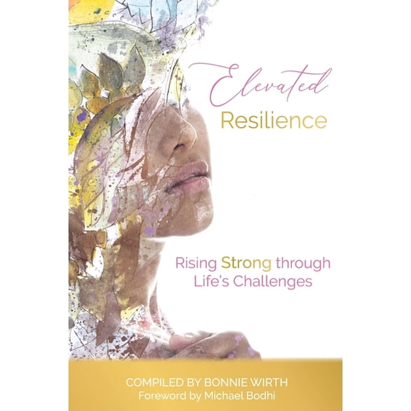 Elevated Resilience: Rising Strong through Life's Challenges, (Paperback)