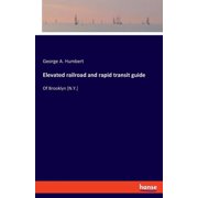 Elevated railroad and rapid transit guide Of Brooklyn [N.Y.], Paperback