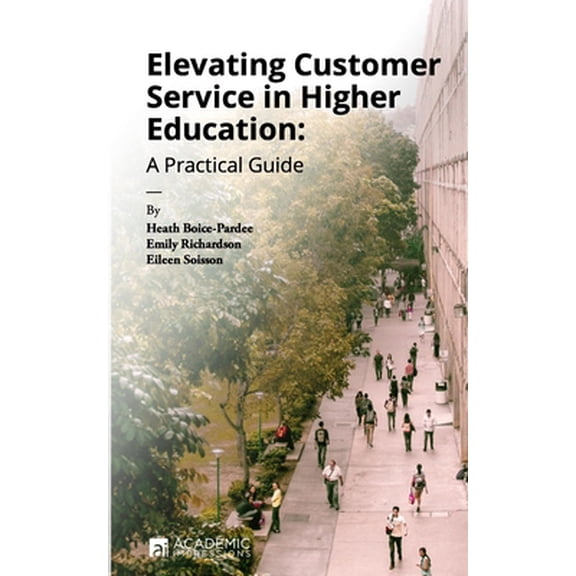 Pre-Owned Elevating Customer Service in Higher Education: A Practical Guide (Paperback) 1948658038 9781948658034
