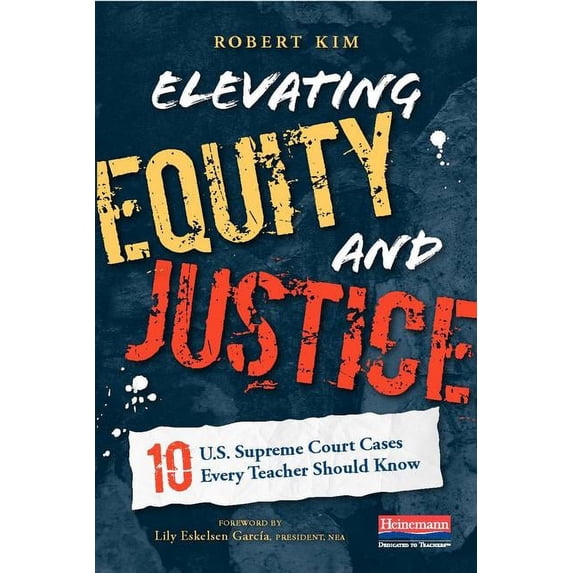 Elevating Equity and Justice: Ten U.S. Supreme Court Cases Every Teacher Should Know, (Paperback)