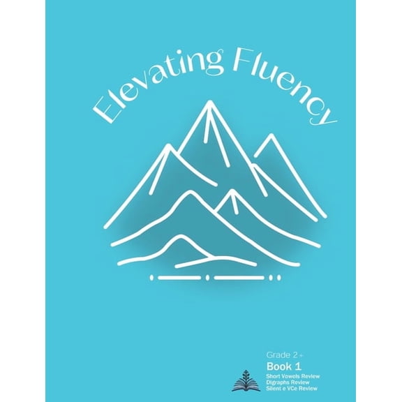 Second Grade Reading Fluency Elevating Fluency: Grade 2+ Book 1 Short Vowels Review, FLSZ Rule, Digraphs Review, and VCe Review, Book 1, (Paperback)