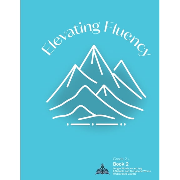 Second Grade Reading Fluency Elevating Fluency: Grade 2+ Book 2 Longer Words -es -ed -ing, 2-Syllable and Compound Words, R-Controlled Vowels, Book 2, (Paperback)