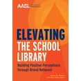 thumbnail image 1 of Elevating the School Library: Building Positive Perceptions Through Brand Behavior, (Paperback), 1 of 1