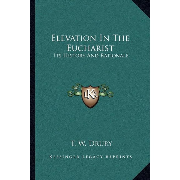 Elevation In The Eucharist : Its History And Rationale (Paperback)