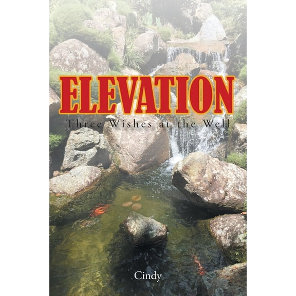 Elevation: Three Wishes at the Well, (Paperback)
