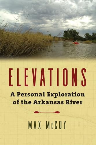 Pre-Owned Elevations : A Personal Exploration of the Arkansas River - Hardcover