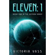 Eleven 1 Book One in the Oxygen Series