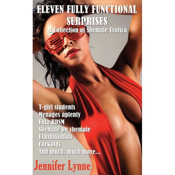 Eleven Fully Functional Surprises: A Collection of Shemale Erotica (Paperback)