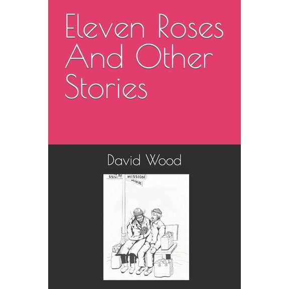 Eleven Roses And Other Stories (Paperback) by David Wood