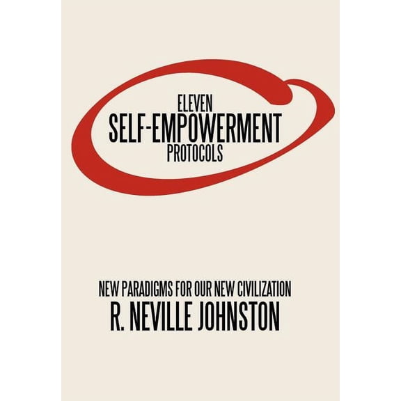 Eleven Self-Empowerment Protocols: New Paradigms for Our New Civilization, (Hardcover)