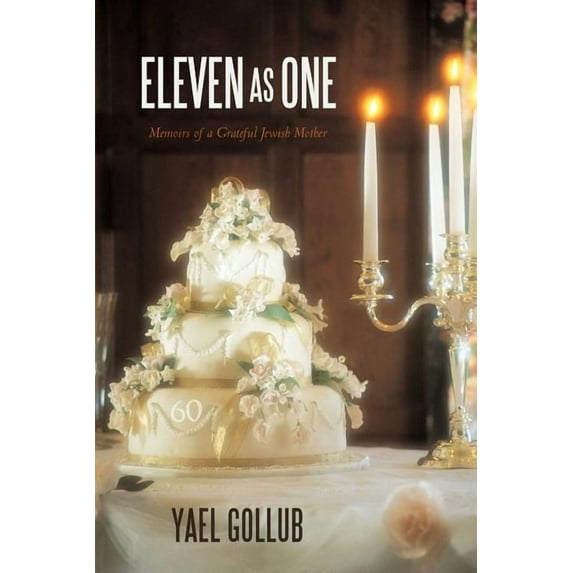 Eleven as One: Memoirs of a Grateful Jewish Mother Paperback Yael Gollub