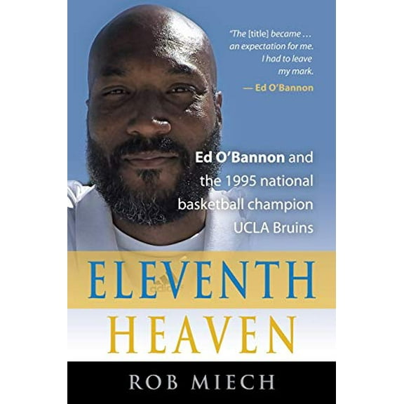 Pre-Owned Eleventh Heaven: Ed O'Bannon and the 1995 National Basketball Champion UCLA Bruins (Paperback) by Rob Miech