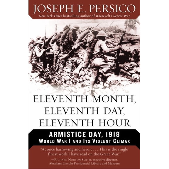 Eleventh Month, Eleventh Day, Eleventh Hour: Armistice Day, 1918 World War I and Its Violent Climax, (Paperback)