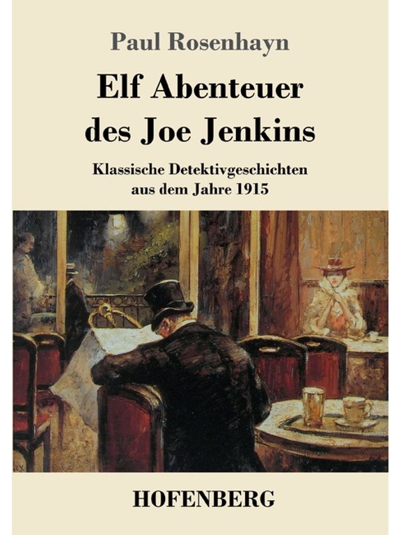 Elf Abenteuer des Joe Jenkins: Klassische Detektivgeschichten aus dem Jahre 1915 German Edition Paperback 3743742497 9783743742499 Paul Rosenhayn