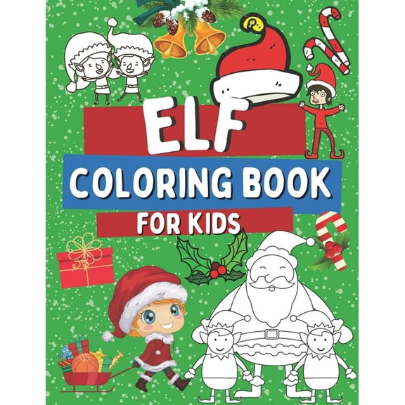 Elf Coloring Book For Kids: Christmas Elves Coloring Pages For Toddlers, Idea for a Holidays Gift, (Paperback)