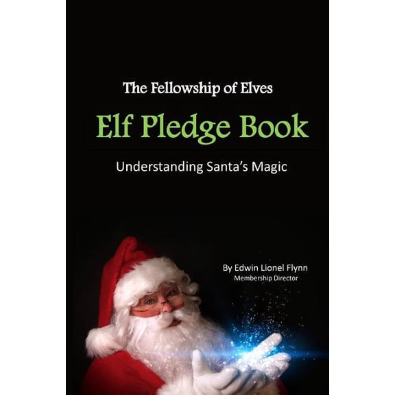 Elf Pledge Book: Understanding Santa's Magic, (Paperback)