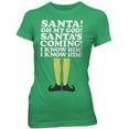 thumbnail image 1 of Elf Santa's Coming! I Know Him! Green Juniors T-Shirt, 1 of 3