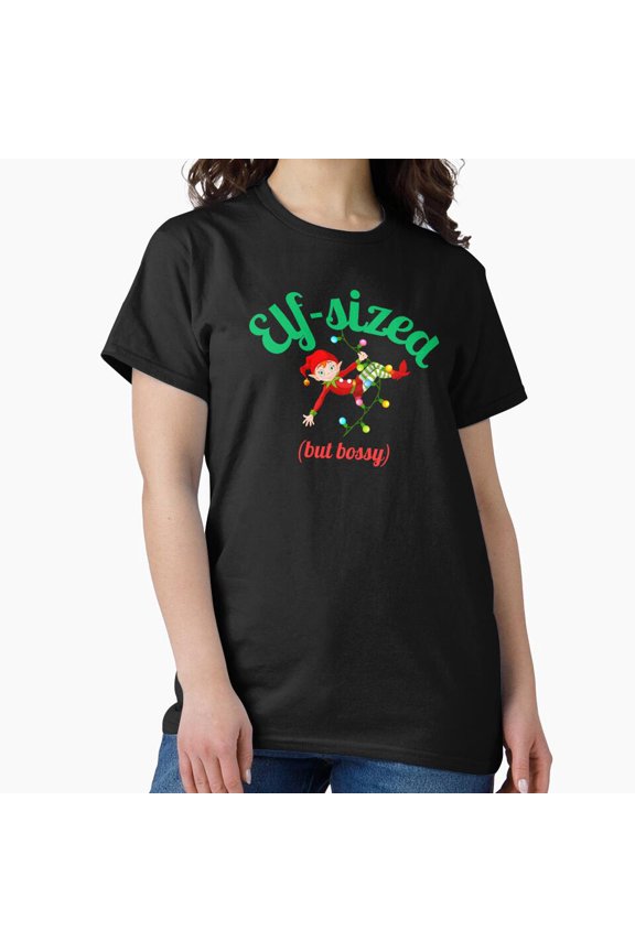 Elf-Sized But Bossy Funny Christmas Holiday G1374 Unisex T-Shirt, Up to Size 5XL