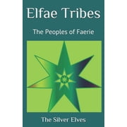 Elfae Tribes The Peoples of Faerie, Paperback