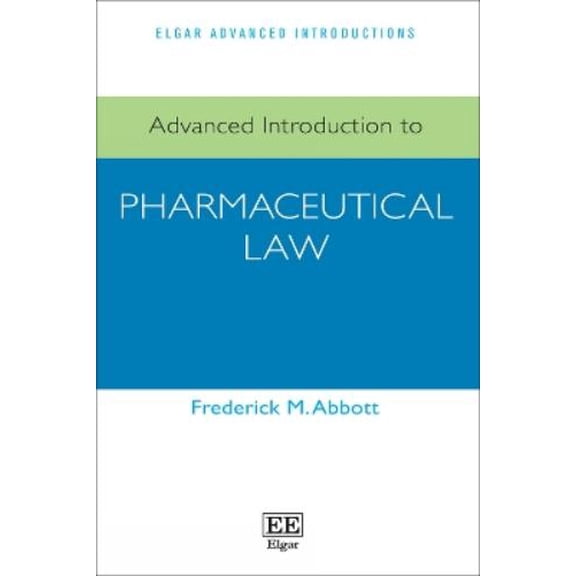 Frederick M. Abbott Advanced Introduction to Pharmaceutical Law (Paperback)