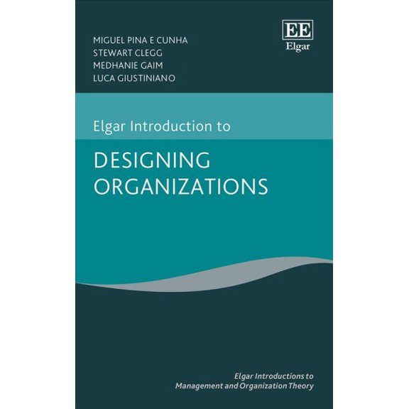 Elgar Introduction to Designing Organizations