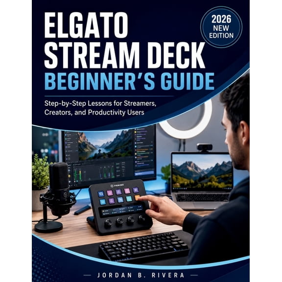 Elgato Stream Deck Beginner's Guide: A Step-by-Step Lessons for Streamers, Creators, and Productivity Users, (Paperback)