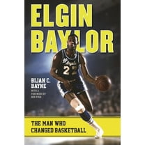 Elgin Baylor: The Man Who Changed Basketball, (Paperback)