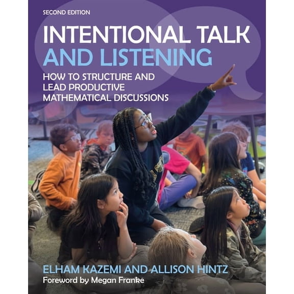 Intentional Talk and Listening: How to Structure and Lead Productive Mathematical Discussions, (Paperback)